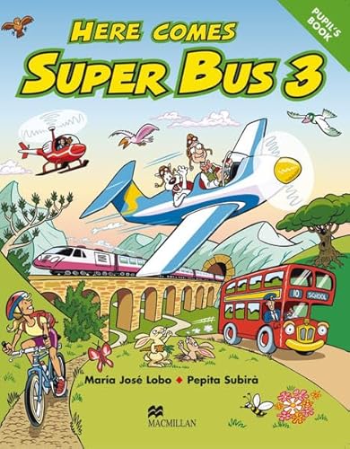 Here comes Super Bus 3. Pupil's Book : Level 3 / Pupil's Book - Maria Josè Labo