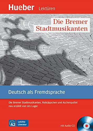 Stock image for Die Bremer Stadtmusikanten: Die Bremer Stadtmusikanten, Rotkppchen und Aschenputtel neu erzhlt von Urs Luger.Deutsch als Fremdsprache / Leseheft mit Audio-CD for sale by medimops