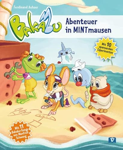 Beispielbild fr Bakabu - Abenteuer in MINTmausen: Kinderbuch: Mit 10 spannenden Experimenten / Kinderbuch zum Verkauf von medimops