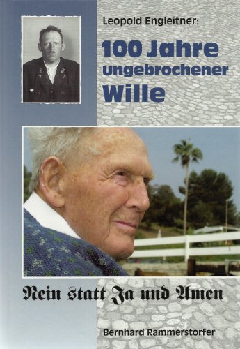 Stock image for Leopold Engleitner: 100 Jahre ungebrochener Wille. Nein statt Ja und Amen. for sale by Eugen Friedhuber KG