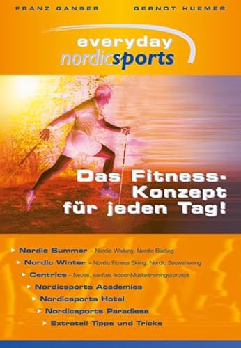 Beispielbild fr Everyday nordicsports : das Fitnesskonzept fr jeden Tag. Franz Ganser ; Gernot Huemer. [Hrsg.: Nordicsports Gef.n.b.R.] zum Verkauf von Buchhandlung Neues Leben