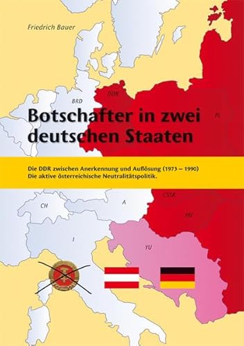 Botschafter in zwei deutschen Staaten. Die DDR zwischen Anerkennung und Auflösung (1973 - 1990). ...