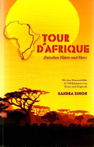Beispielbild fr Tour d'Afrique: Zwischen Hrte und Herz zum Verkauf von medimops