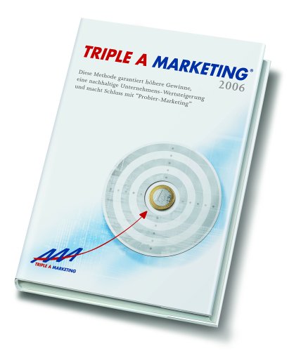 9783200005105: Triple A Marketing 2006: Diese Methode garantiert hhere Gewinne, eine nachhaltige Unternehmens-Wertsteigerung und macht Schluss mit Probier-Marketing (Livre en allemand)