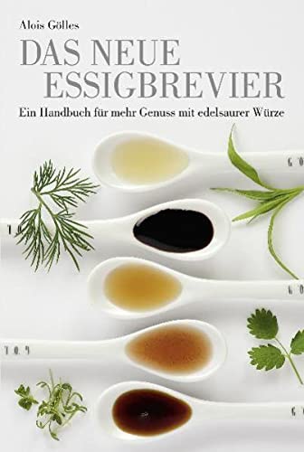 Stock image for Das neue Essigbrevier: Ein Handbuch fr mehr Genuss mit edelsaurer Wrze for sale by medimops