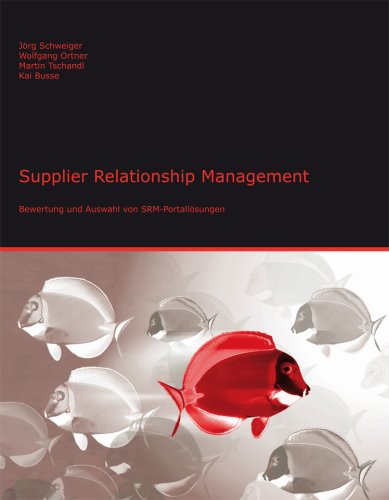 Supplier Relationship Management - Bewertung und Auswahl von SRM-Portallösungen - Jörg Schweiger, Wolfgang Ortner