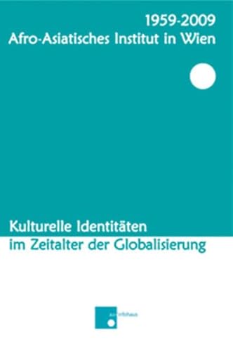 Beispielbild fr 1959-2009 - Afro-Asiatisches Institut in Wien: Kulturelle Identitten im Zeitalter der Globalisierung zum Verkauf von Goodbooks-Wien