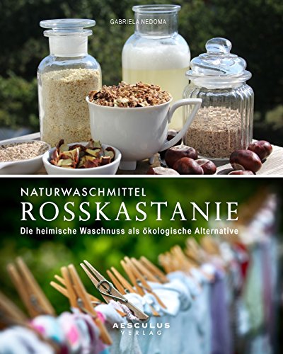 Beispielbild fr Naturwaschmittel Rosskastanie: Die heimische Waschnuss als kologische Alternative zum Verkauf von medimops