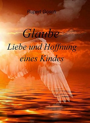 Stock image for Glaube, Liebe und Hoffnung eines Kindes for sale by medimops