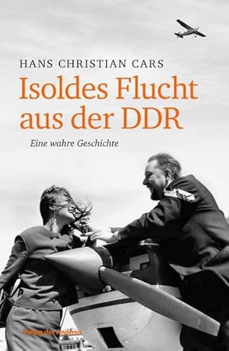 Beispielbild fr Isoldes Flucht aus der DDR: Eine wahre Geschichte Cars, Hans Ch zum Verkauf von biblioMundo