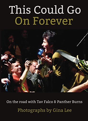 Stock image for This Could Go on Forever: On the Road with Tav Falco & Panther Burns (Hardback or Cased Book) for sale by BargainBookStores