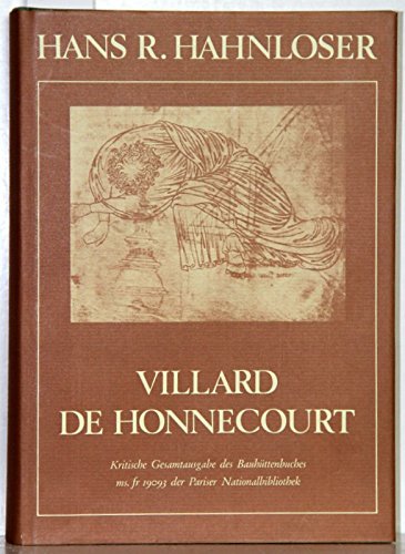 9783201007689: Villard de Honnecourt: Kritische Gesamtausgabe des Bauhuttenbuches ms. fr 19093 der Pariser Nationalbibliothek