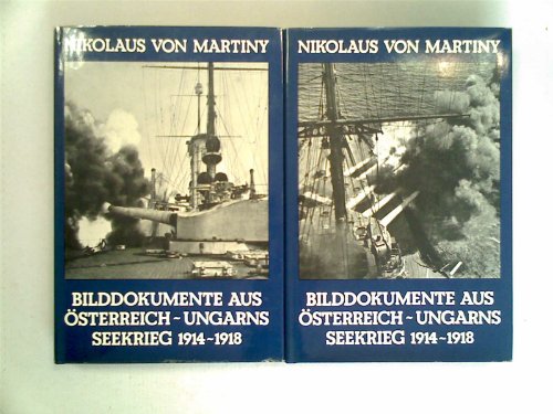 Bilddokumente aus Österreich-Ungarns Seekrieg 1914-1918. Mit Schilderungen der wichtigsten Kampfh...