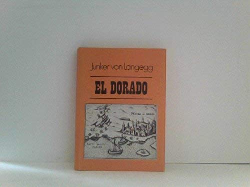 9783201008297: El Dorado. Geschichte D. Entdeckungsreisen Nach Dem Goldlande El Dorado Im 16. U. 17. Jh