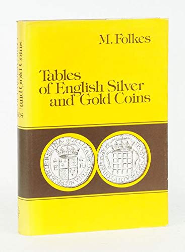 9783201009386: Tables of English silver and gold coins: (unveränd. Nachdr. d. 1763 in London ersch. Ausg.)