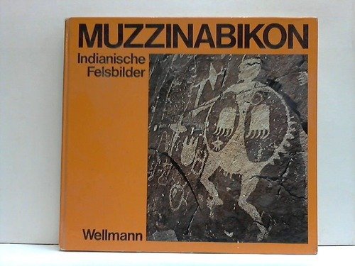 Stock image for Muzzinabikon - Indianische Felsbilder Nordamerikas aus 5 Jahrtausenden for sale by medimops