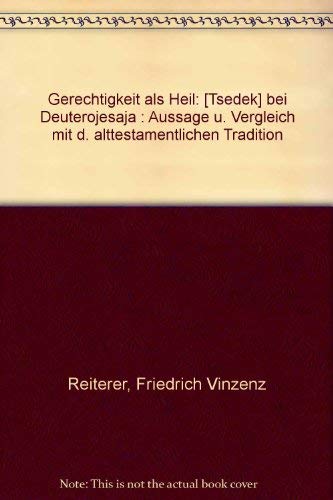 9783201009867: Gerechtigkeit als Heil: [Tsedek] bei Deuterojesaja : Aussage u. Vergleich mit d. alttestamentlichen Tradition (German Edition)