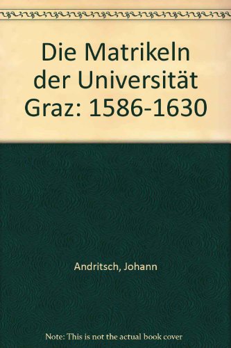 Die Matrikeln der UniversitaÌˆt Graz (Publikationen aus dem Archiv der UniversitaÌˆt Graz) (German Edition) (9783201010115) by UniversitaÌˆt Graz