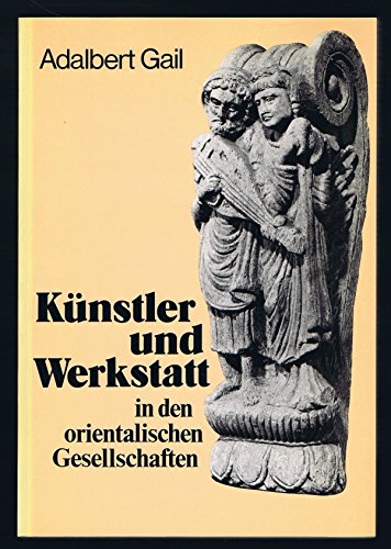 Beispielbild fr Knstler und Werkstatt in den orientalischen Gesellschaften. zum Verkauf von Antiquariat Matthias Wagner