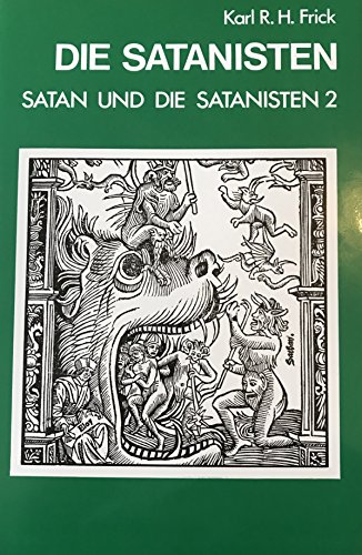 9783201012904: Die Satanisten: Materialien zur Geschichte der Anhnger des Satanismus und ihrer Gegner (Satan und die Satanisten / Karl R.H. Frick)