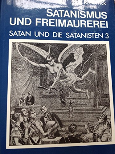 9783201013024: Satanismus und Freimaurerei: Eine Dokumentation bis zur Gegenwart (Satan und die Satanisten)