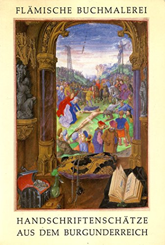 Beispielbild fr Flmische Buchmalerei Handschriftenschtze aus dem Burgunderreich zum Verkauf von Antiquariat Walter Nowak