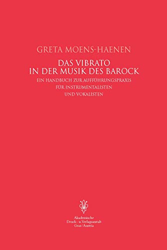 Beispielbild fr Das Vibrato in der Musik des Barock. Ein Handbuch zur Auffhrungspraxis fr Vokalisten und Instrumentalisten. zum Verkauf von Musikantiquariat Bernd Katzbichler