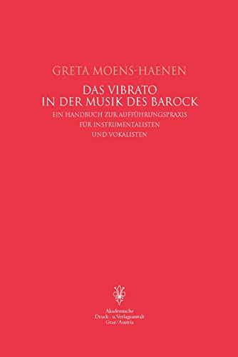Stock image for Das Vibrato in der Musik des Barock. Ein Handbuch zur Auffhrungspraxis fr Vokalisten und Instrumentalisten. for sale by Musikantiquariat Bernd Katzbichler