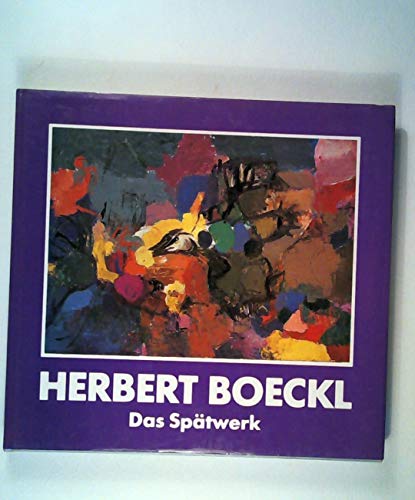 Das Spätwerk. Bilder nach 1945. Mit Texten von Herbert Boeckl, Otto Breicha und Fritz Wotruba und...