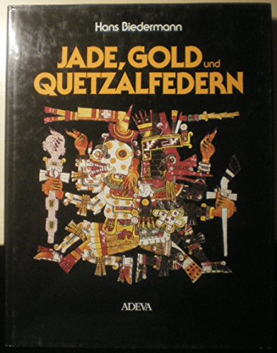 Jade, Gold und Quetzalfedern: Altmexiko im Spiegel des Codex Borgia (German Edition) (9783201014830) by Biedermann, Hans