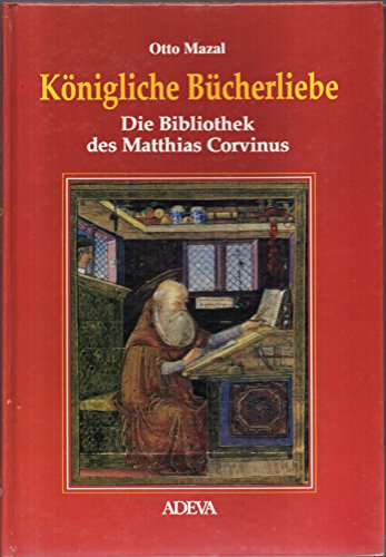 9783201015097: Knigliche Bcherliebe: Die Bibliothek des Matthias Corvinus