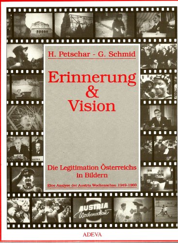 Beispielbild fr Erinnerung & Vision. Die Legitimation sterreichs in Bildern. Eine Analyse der Austria-Wochenschau 1949-1960 zum Verkauf von medimops