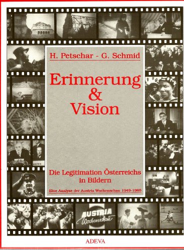 9783201015103: Erinnerung & Vision. Die Legitimation sterreichs in Bildern. Eine Analyse der Austria-Wochenschau 1949-1960