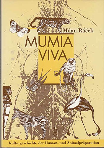 Beispielbild fr Mumia Viva: Eine Kulturgeschichte der humanen und animalen Prparation zum Verkauf von Versandantiquariat Felix Mcke