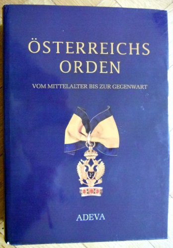 

Österreichs Orden: Vom Mittelalter bis zur Gegenwart