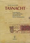 Tasnacht, Teppichkunst und traditionelles Handwerk der Berber Südmarokkos, Mit 50 Bildtafeln und 114 Abb. im Text, - Rainer, Kurt