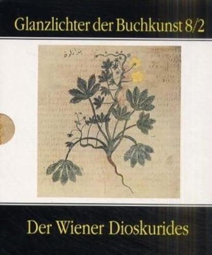 Der Wiener Dioskurides: Teil 2 Glanzlicher der Buchkunst; Band 8/2 - Mazal, Otto