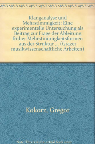 9783201017671: Klanganalyse und Mehrstimmigkeit: Eine experimentelle Untersuchung als Beitrag zur Frage der Ableitung frher Mehrstimmigkeitsformen aus der Struktur des Stimmklanges