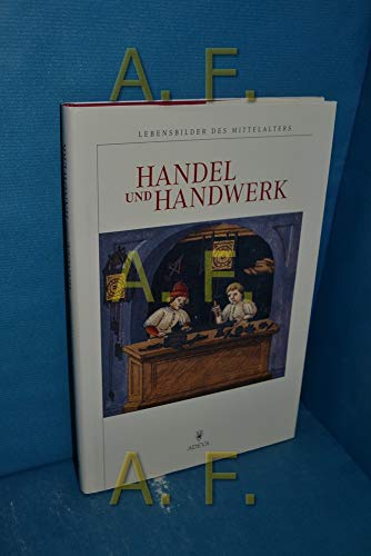 Stock image for Handel und Handwerk des Mittelalters im Spiegel der Buchmalerei. for sale by Antiquariat Renate Wolf-Kurz M.A.