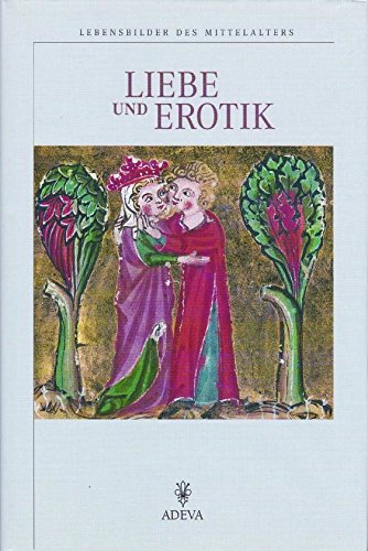 Stock image for Liebe und Erotik. Lebensbilder des Mittelalters for sale by medimops