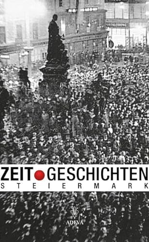 Imagen de archivo de Zeit.Geschichten. Die Steiermark 1938-1955 a la venta por medimops