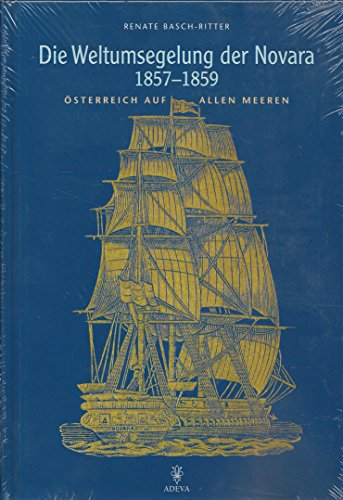 Beispielbild fr Die Weltumsegelung der Novara 857 - 1859. sterreich auf allen Meeren. zum Verkauf von Bernhard Kiewel Rare Books