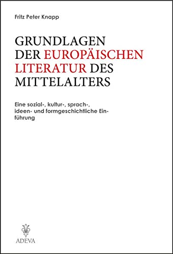 Beispielbild fr Grundlagen der europischen Literatur des Mittelalters. Eine sozial-, kultur-, sprach-, ideen- und formgeschichtliche Einfhrung. zum Verkauf von Mller & Grff e.K.