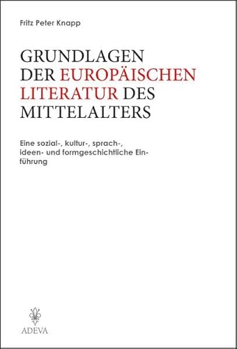 Stock image for Grundlagen der europischen Literatur des Mittelalters. Eine sozial-, kultur-, sprach-, ideen- und formgeschichtliche Einfhrung. for sale by Mller & Grff e.K.