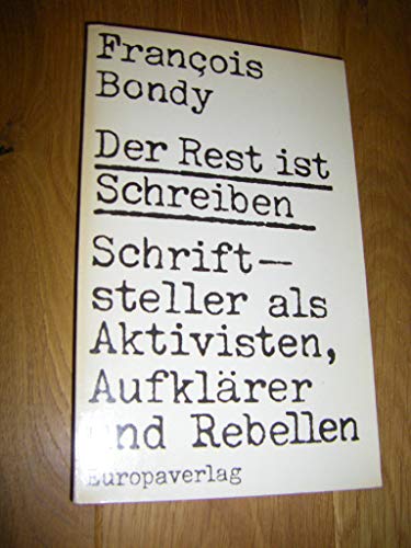 Stock image for der rest ist schreiben - schriftsteller als aktivisten, aufklrer und rebellen for sale by medimops