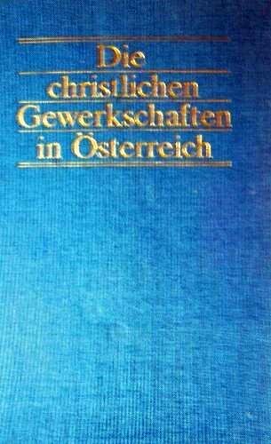 Beispielbild fr Die christlichen Gewerkschaften in sterreich zum Verkauf von Antiquariat Wortschatz