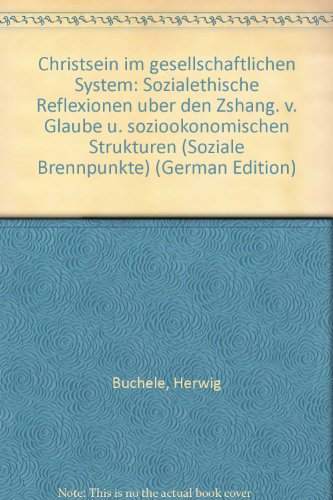 9783203505800: Christsein im gesellschaftlichen System: Sozialethische Reflexionen über den Zshang. v. Glaube u. sozioökonomischen Strukturen (Soziale Brennpunkte) (German Edition)
