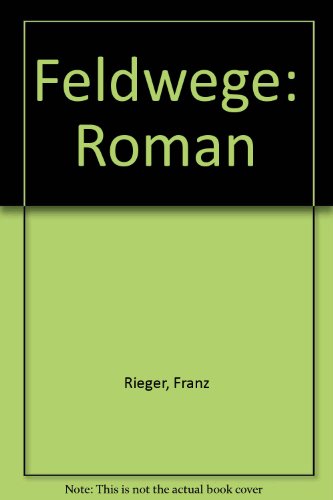 Feldwege: Roman