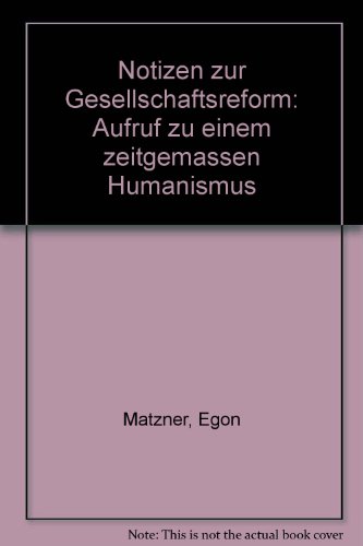 Beispielbild fr Notizen zur Gesellschaftsreform Aufruf zu einem zeitgemen Humanismus zum Verkauf von NEPO UG