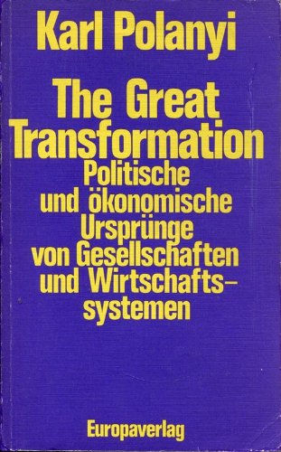 The great transformation : polit. u. ökonom. Ursprünge von Gesellschaften u. Wirtschaftssystemen. Übers. von Heinrich Jelinek - Polanyi, Karl